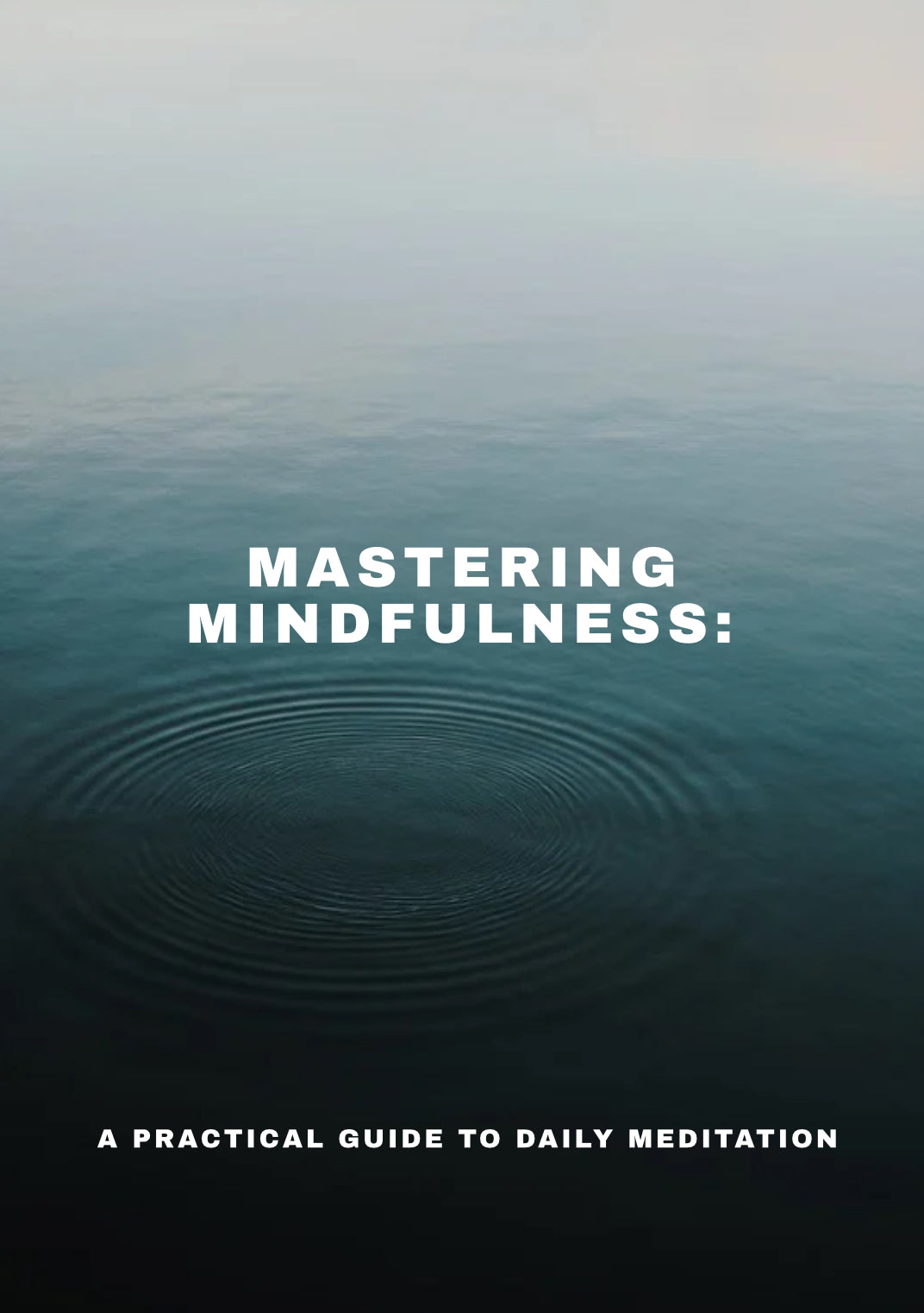 Mastering Mindfulness: A Practical Guide to Daily Meditation